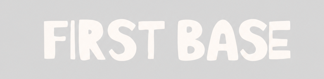 FIRST BASE